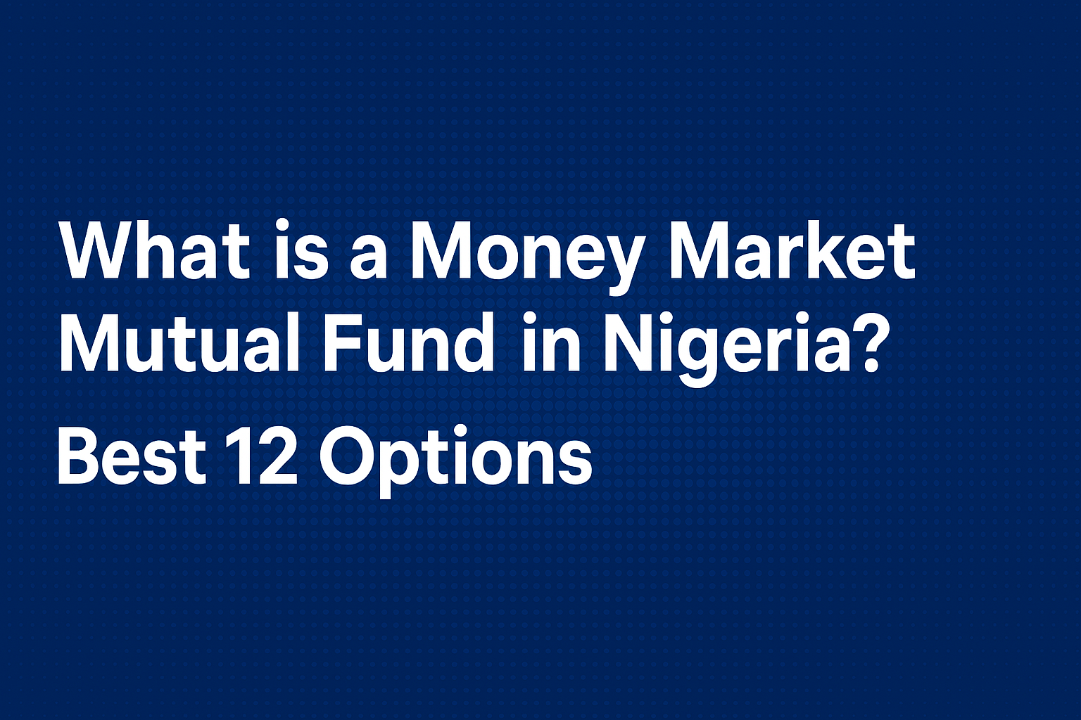 What is a Money Market Mutual Fund in Nigeria?