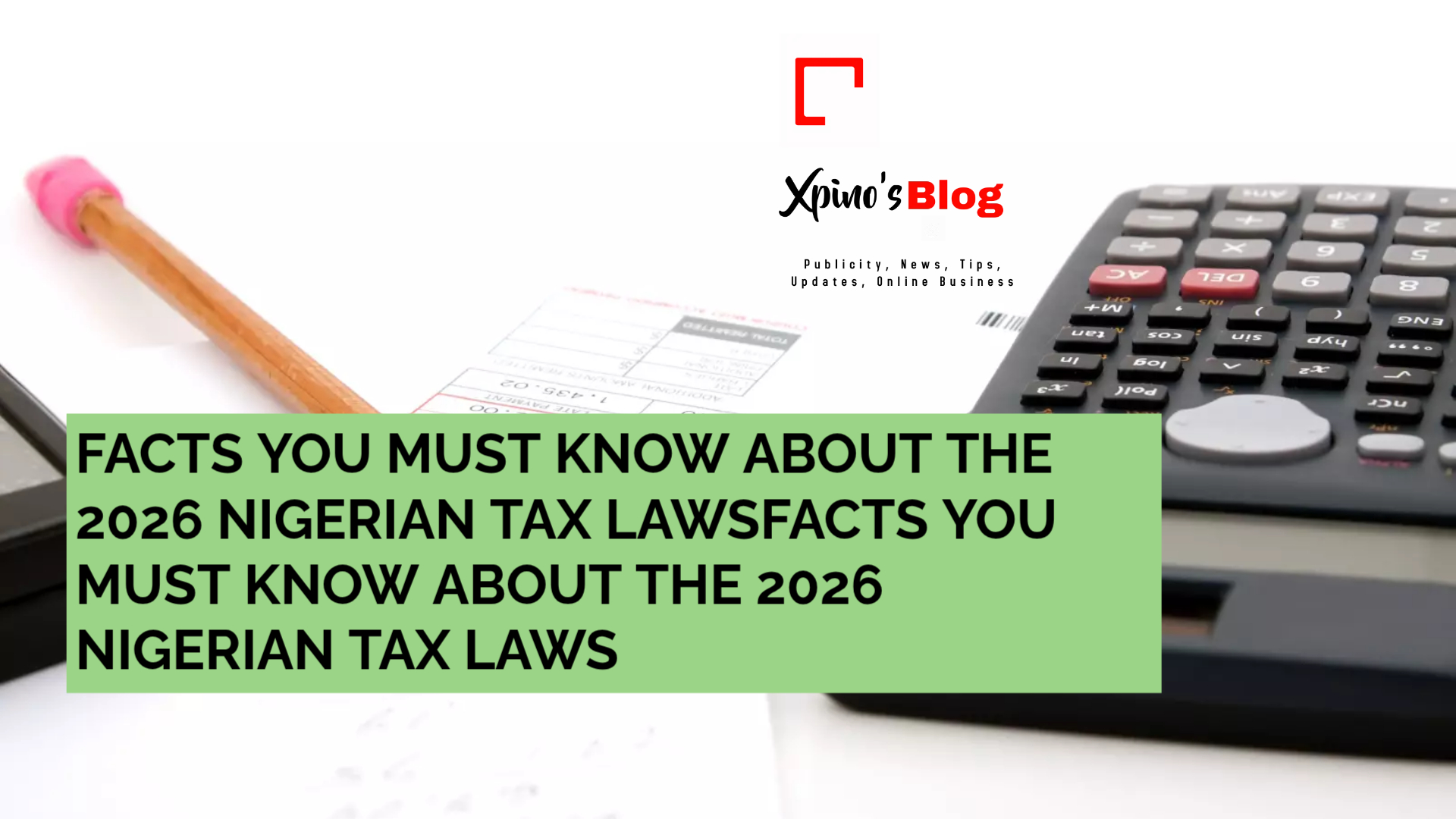 FACTS YOU MUST KNOW ABOUT THE 2026 NIGERIAN TAX LAWS